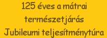 125 éves a mátrai természetjárás Teljesítménytúra 125 éves a mátrai természetjárás Teljesítménytúra